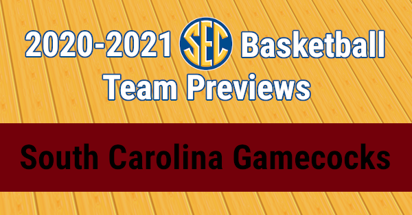 2020-2021 SEC Basketball Team Previews - South Carolina Gamecocks | JV