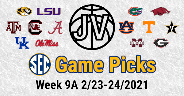 SEC Basketball Picks and Predictions - 2021 Week 9A | JV’s Basketball Blog